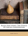 Rules for living: The ethics of social cooperation by Henry Hazlitt ...