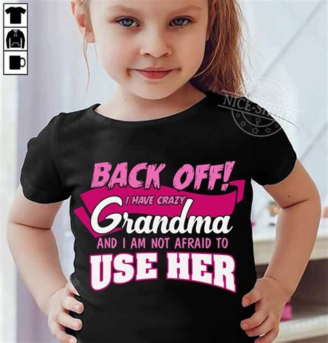 Back Off I Have Crazy Grandma Cool Kids T Shirts Funny Grandma