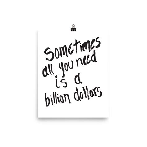 Mr Kate Sometimes All You Need Is A Billion Dollars Art Print 8×10