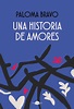 UNA HISTORIA DE AMORES | PALOMA BRAVO | Casa del Libro