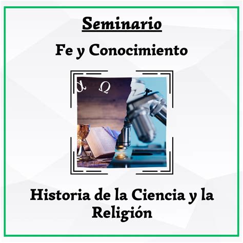 Fe Y Conocimiento Historia De La Ciencia Y La Religión Plenitud Del