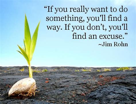 “if you really want to do something you ll find a way if you don t you ll find an excuse