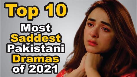 Top 10 Most Saddest Pakistani Dramas Of 2021 The House Of