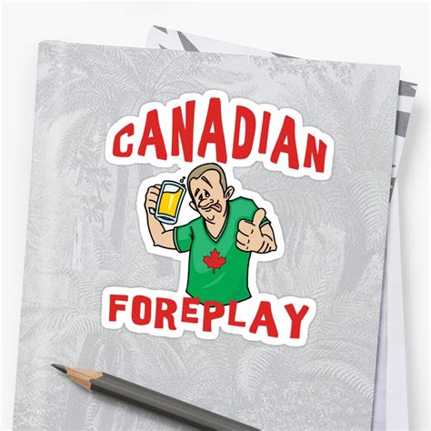 Funny Canada Canadian Foreplay T Shirt Stickers By Holidayt Shirts Redbubble
