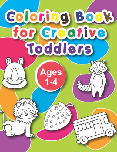 The First Coloring Book For Creative Toddlers Ages 1 4 Fun Coloring