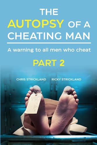 The Autopsy Of A Cheating Man A Warning To All Men Who Cheat Part 2 By