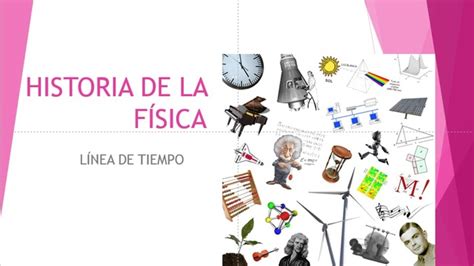 Historia De La Fisica Timeline Timetoast Timelines