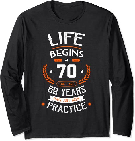 70th Birthday Party Funny T Life Begins At 70 Years Old Long Sleeve