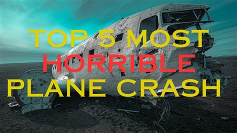 5 Most Horrible Plane Crash Accident In The World Top5 Youtube