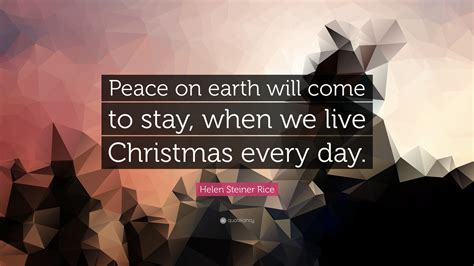 Helen Steiner Rice Quote Peace On Earth Will Come To Stay When We