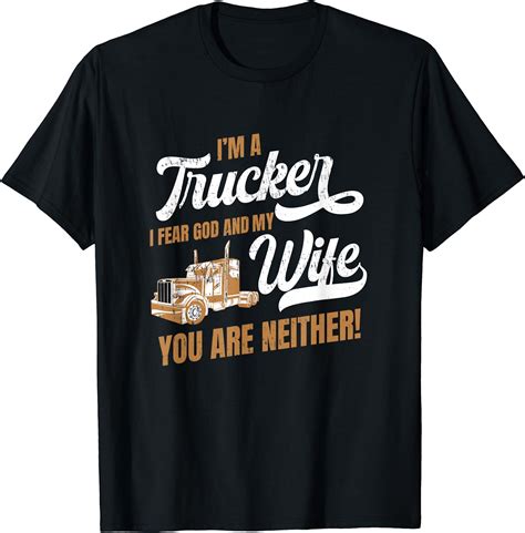 Im A Trucker I Fear God And My Wife You Are Neeither T Shirt Amazon