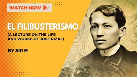 El Filibusterismo A Lecture On The Life And Works Of Jose Rizal Youtube
