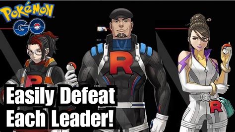 Easily Defeat Team Go Rocket Leaders In Pokemon Go Youtube