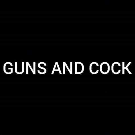 Guns And Cock Youtube
