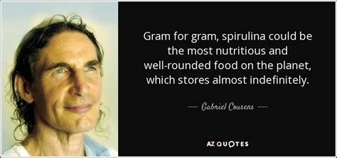 Gabriel Cousens Quote Gram For Gram Spirulina Could Be The Most