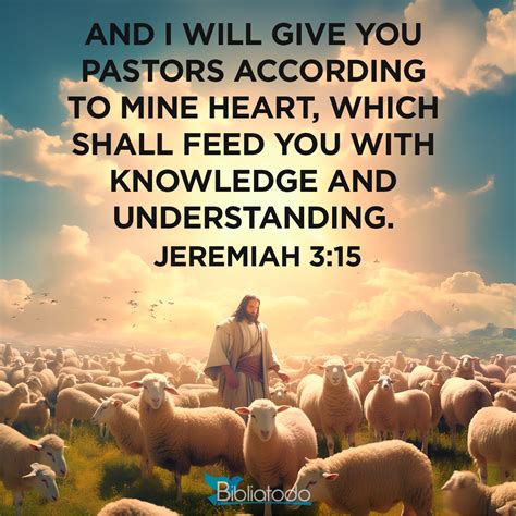 Jeremiah 315 Kjv And I Will Give You Pastors According To Mine Heart