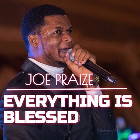 Joe Praize Songs 2023 Download All Latest Gospel Music And Lyrics