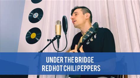 Under The Bridge Red Hot Chili Peppers Acoustic Cover Youtube