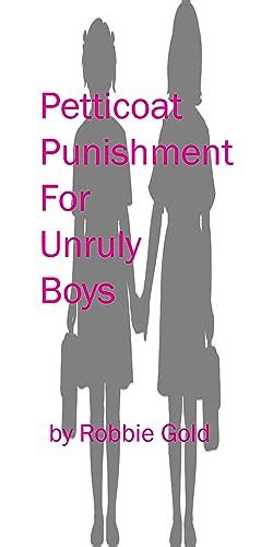 Petticoat Punishment For Unruly Boys Kindle Edition By Gold Robbie