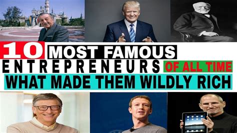 10 Most Famous Entrepreneurs Of All Time And What Made Them Wildly Rich