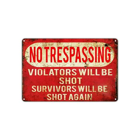 No Trespassing Violators Will Be Shot Survivors Will Be Shot Again