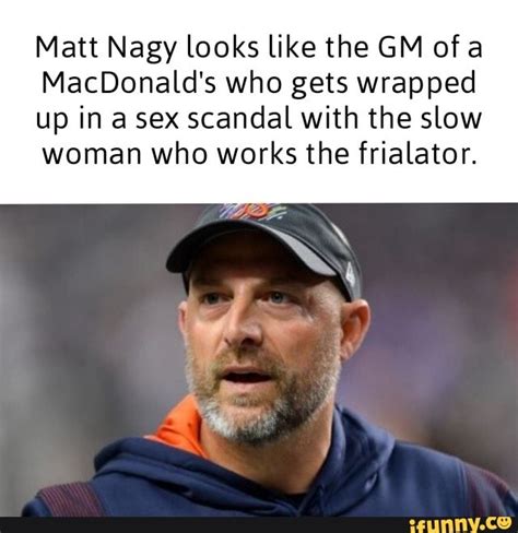 Matt Nagy Looks Like The GM Of A MacDonald S Who Gets Wrapped Up In A