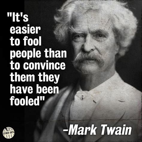 Mark Twain 1835 1910 On Fooling People Mark Twain Quotes Atheist