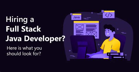 Hiring a Full Stack Java Developer? Here is what you should look for?