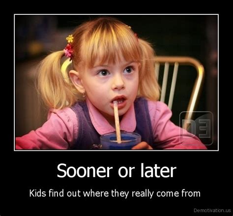 Sooner Or Laterkids Find Out Where They Really Come Fromde Motivation