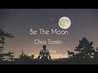 Be The Moon - Chris Tomlin( feat. Brett Young & Cassadee Pope) lyrics ...