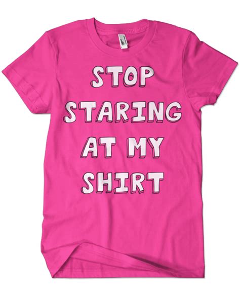 Evoke Apparel Stop Staring At My Shirt Graphic Tee 25 00