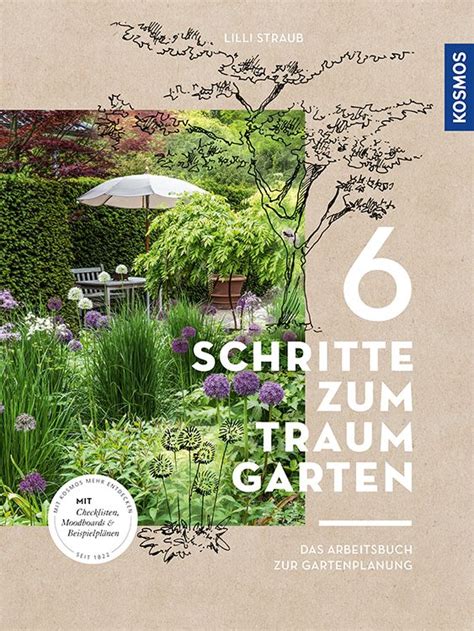 Einen schönen garten anzulegen, bedarf einiges an zeit und mühe. Mein Buch: 6 Schritte zum Traumgarten | Traumgarten ...