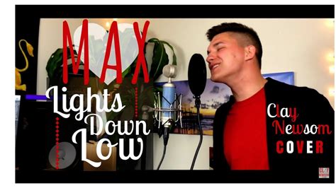 Lights Down Low Max Ft Gnash Cover By Clay Newsom Youtube