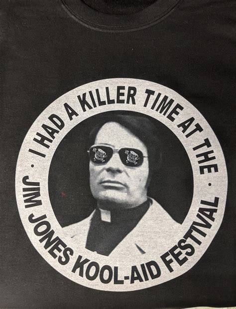 I Had A Killer Time At The Jim Jones Kool Aid Festival Shirt Etsy