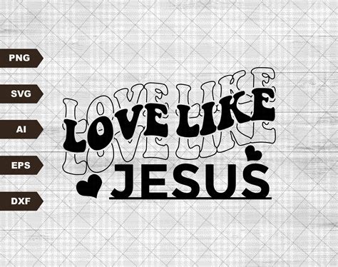 Love Like Jesus Svg Png Pdf Christian Svg Religious Svg Faith Svg