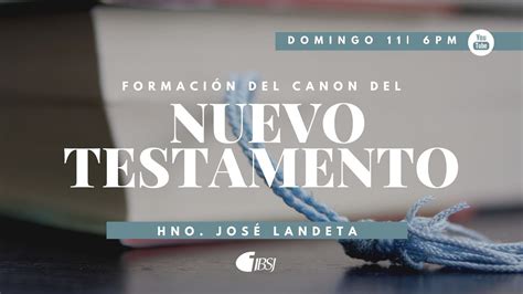 La Formación Del Canon Del Nuevo Testamento José Landeta Youtube