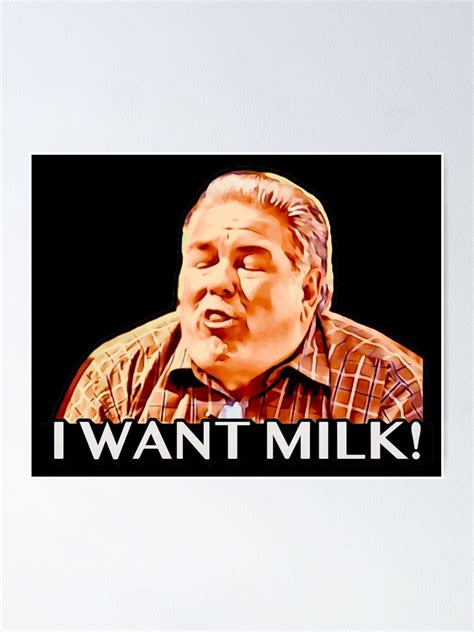 Jerry Gergich I Want Milk Poster By Cuttintees Redbubble