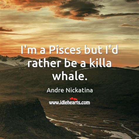 My vocabularies vary, its so exclusionary you'll find my baby pictures in. Quotes about Pisces / Picture Quotes and Images on Pisces