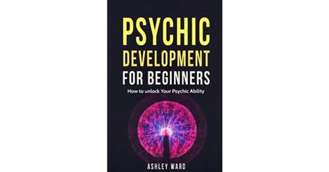 Psychic Development For Beginners How To Unlock Your Psychic Ability