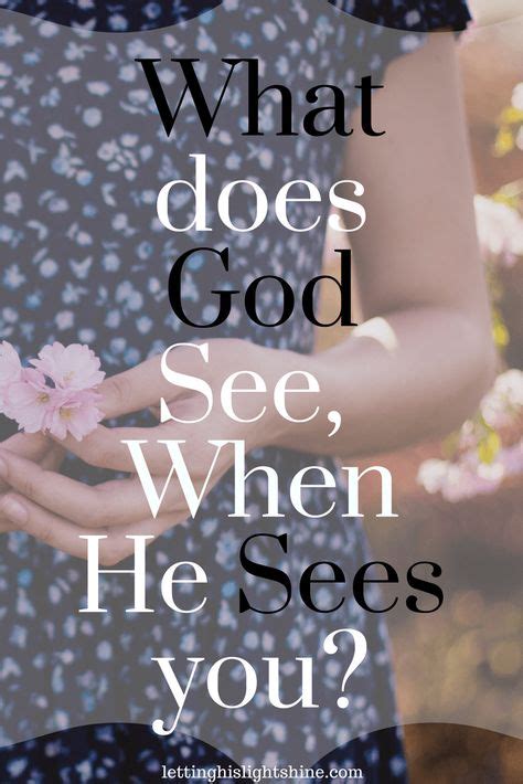 What Does God See When He Sees You With Images Biblical