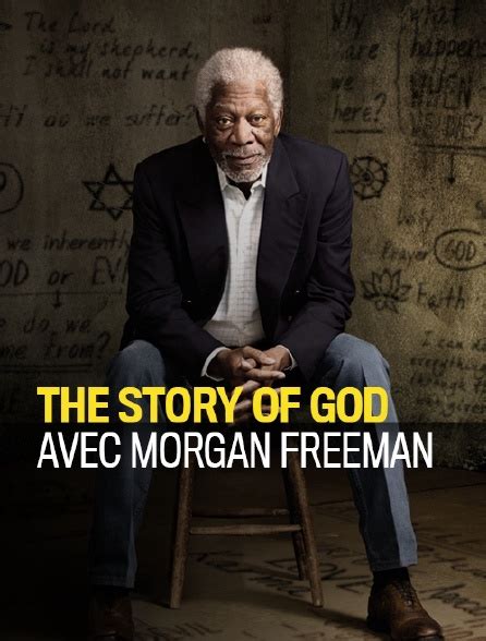 The Story Of God Avec Morgan Freeman - The Story of God avec Morgan Freeman en Streaming - Molotov.tv