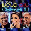 Especial Ivete, Gil e Caetano (Ivete Sangalo - Gilberto Gil - Caetano ...