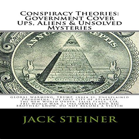 Conspiracy Theories Government Cover Ups Aliens And Unsolved Mysteries Audiobook Jack Steiner