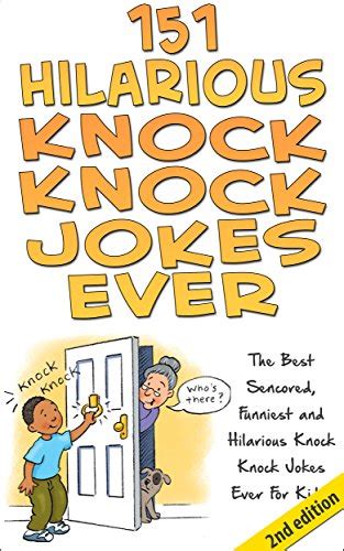 151 Hilarious Knock Knock Jokes Ever The Best Censored Funniest And