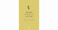 Nova Gramática do Latim by Frederico Lourenço