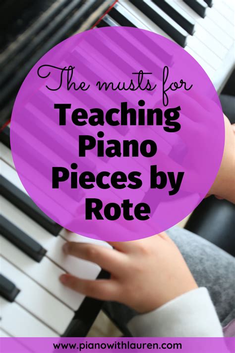 These Are Things Every Teacher Must Know For Teaching Piano Pieces By Rote Use A Blend Of