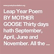 Leap Year Poem BY MOTHER GOOSE Thirty days hath September, April, June ...