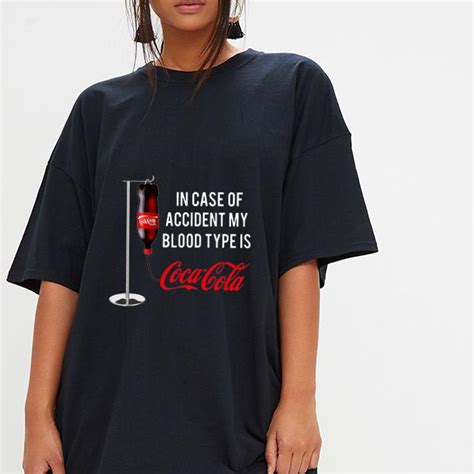 Original In Case Of Accident My Blood Type Is Coca Cola Shirt Hoodie