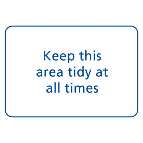Keep This Area Tidy At All Times Sign