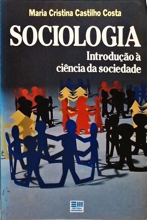 Sociologia Introdução à Ciência da Sociedade Maria Cristina